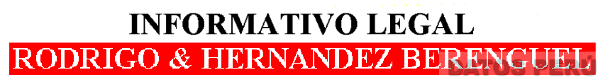 INFORMATIVO LEGAL RODRIGO & HERNANDEZ BERENGUEL