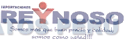 IMPORTACIONES REYNOSO SOMOS MAS QUE BUEN PRECIO Y CALIDAD, SOMOS COMO USTED!!!