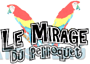 LE MIRAGE DU PERROQUET