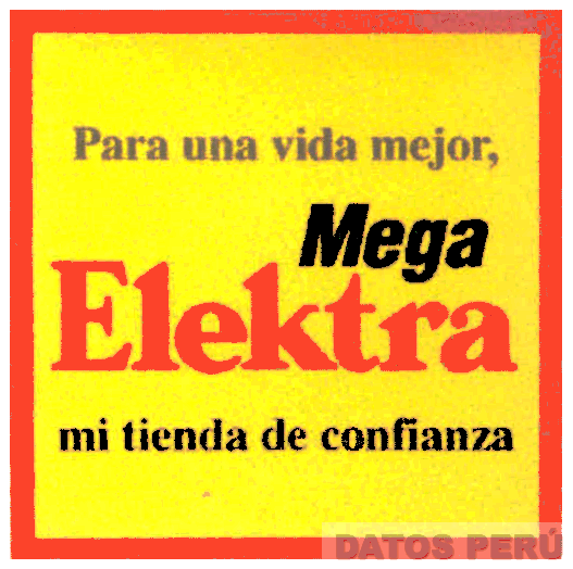 PARA UNA VIDA MEJOR, MEGA ELKTRA MI TIENDA DE CONFIANZA