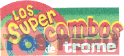 LOS SUPER COMBOS DE TROME