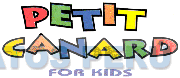 PETIT CANARD FOR KIDS