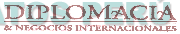 DIPLOMACIA & NEGOCIOS INTERNACIONALES
