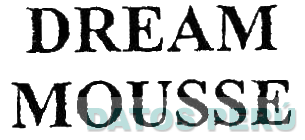 DREAM MOUSSE