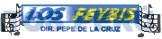 LOS FEYBIS DIR. PEPE DE LA CRUZ