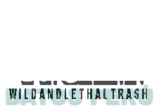 W. & L.T. KISS THE FUTURE! WILD AND LETHAL TRASH