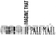 IMAGINE THAT PALL MALL