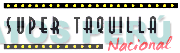 SUPER TAQUILLA NACIONAL