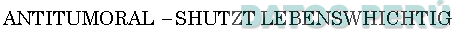 ANTITUMORAL - SHUTZT LEBENSWHICHTIG