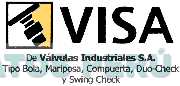 VISA MARCA PROPIA DE VALVULAS INDUSTRIALES S.A. TIPO BOLA, MARIPOSA, COMPUERTA, DUO-CHECK Y SWING CHECK