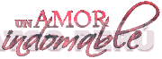 UN AMOR INDOMABLE