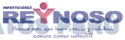 IMPORTACIONES REYNOSO SOMOS MAS QUE BUEN PRECIO Y CALIDAD, SOMOS COMO USTED!!!