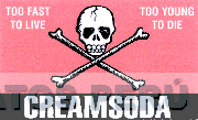 CREAMSODA TOO FAST TO LIVE TOO YOUNG TO DIE