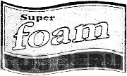 SUPER FOAM