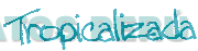 TROPICALIZADA