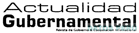 ACTUALIDAD GUBERNAMENTAL REVISTA DE GOBIERNO & COOPERACION INTERNACIONAL