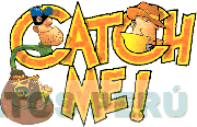 CATCH ME!