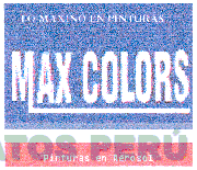 MAX COLORS LO MAXIMO EN PINTURAS PINTURAS EN AEROSOL