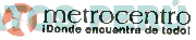 METROCENTRO ¡DONDE ENCUENTRA DE TODO!