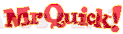 MR QUICK!