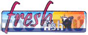 FRESH FISH