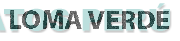 LOMA VERDE