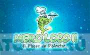 MERO LOCO II EL PLACER DE DISFRUTAR...