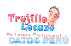 TRUJILLO LOCAZO TU LOCURA POR INTERNET WWW.TRUJILLOLOCAZO.COM