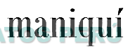 MANIQUÍ