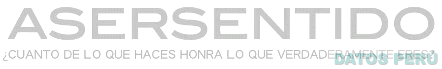 ASERSENTIDO ¿CUANTO DE LO QUE HACES HONRA LO QUE VERDADERAMENTE ERES?