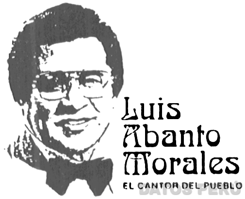 LUIS ABANTO MORALES EL CANTOR DEL PUEBLO