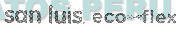 SAN LUIS. ECO FLEX