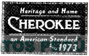 HERITAGE AND HOME CHEROKEE AN AMERICAN STANDARD SINCE 1973