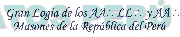 GRAN LOGIA DE LOS AA LL Y AA MASONES DE LA REPÚBLICA DEL PERÚ
