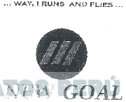... WAY, I RUNS AND FLIES ... NEW GOAL