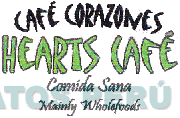 CAFÉ CORAZONES HEARTS CAFÉ COMIDA SANA MAINLY WHOLEFOODS