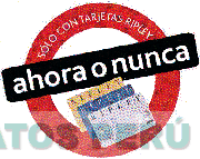 AHORA O NUNCA SÓLO CON TARJETAS RIPLEY