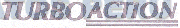 TURBO ACTION