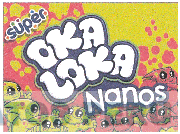 SUPER OKA LOKA NANOS