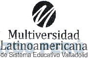 MULTIVERSIDAD LATINOAMERICANA DE SISTEMA EDUCATIVO VALLADOLID