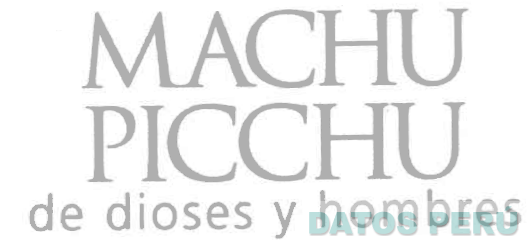 MACHU PICCHU DE DIOSES Y HOMBRES