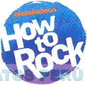 HOW TO ROCK NICKELODEON