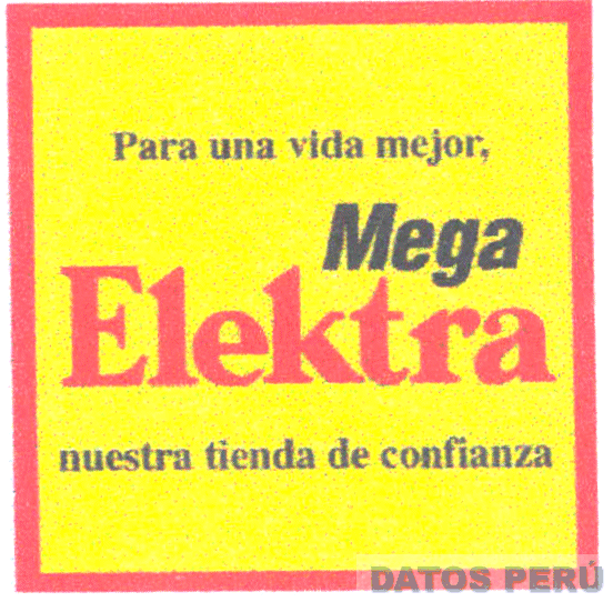 PARA UNA VIDA MEJOR MEGA ELEKTRA NUESTRA TIENDA DE CONFIANZA