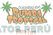 AGRUPACIÓN MUSICAL RUMBA TROPICAL PIURA PERU