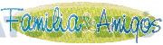 FAMILIA & AMIGOS