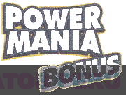 POWER MANIA BONUS
