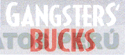 GANGSTERS' BUCKS
