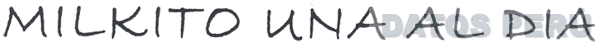 MILKITO UNA AL DIA