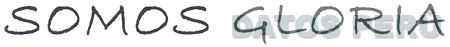 SOMOS GLORIA