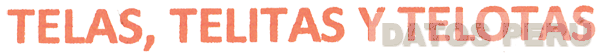 TELAS, TELITAS Y TELOTAS